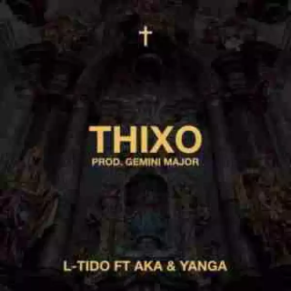 L-Tido - Thixo ft AKA & Yanga